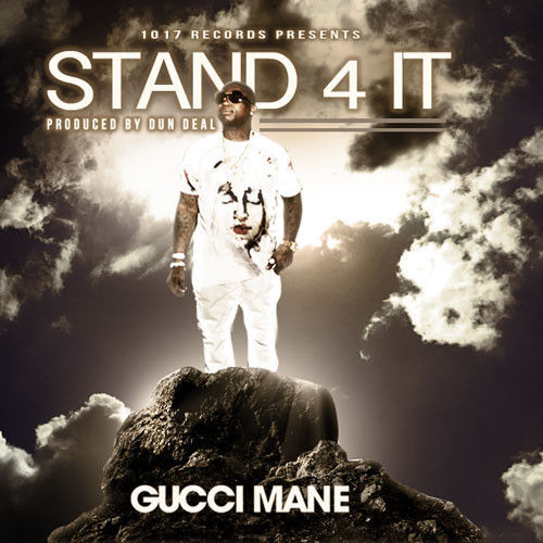 Gucci Mane - Stand 4 It - Tekst piosenki, lyrics - teksciki.pl