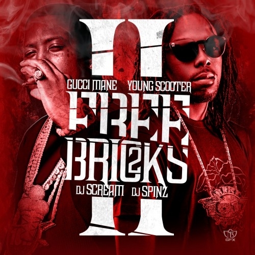 Gucci Mane & Young Scooter - Free Bricks - Tekst piosenki, lyrics - teksciki.pl