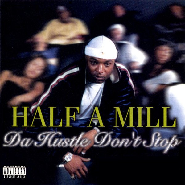 Half A Mill - Da Hustle Don't Stop - Tekst piosenki, lyrics - teksciki.pl