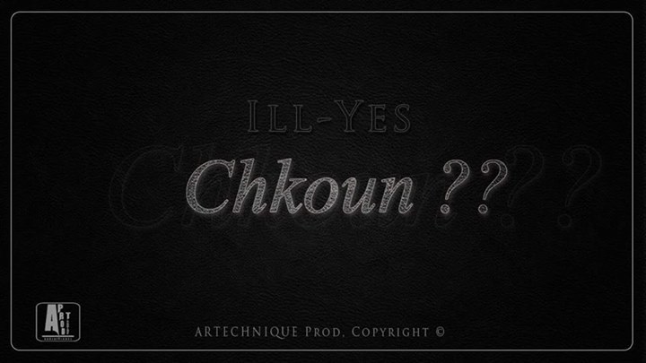 Ill-Yes - Chkoune - Tekst piosenki, lyrics - teksciki.pl