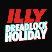Illy - Dreadlock Holiday - Tekst piosenki, lyrics - teksciki.pl