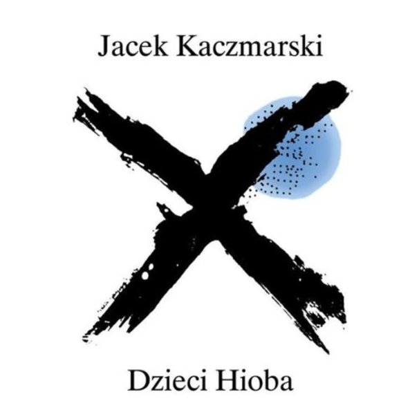 Jacek Kaczmarski - Dzieci Hioba - Tekst piosenki, lyrics - teksciki.pl