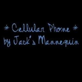 Jack's Mannequin - Cell Phone - Tekst piosenki, lyrics - teksciki.pl