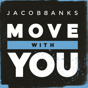Jacob Banks - Move With You (Remix) - Tekst piosenki, lyrics - teksciki.pl