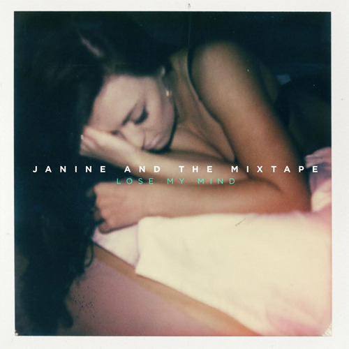 Janine and the Mixtape - Lose My Mind - Tekst piosenki, lyrics - teksciki.pl