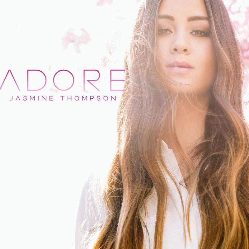 Jasmine Thompson - Adore - Tekst piosenki, lyrics - teksciki.pl