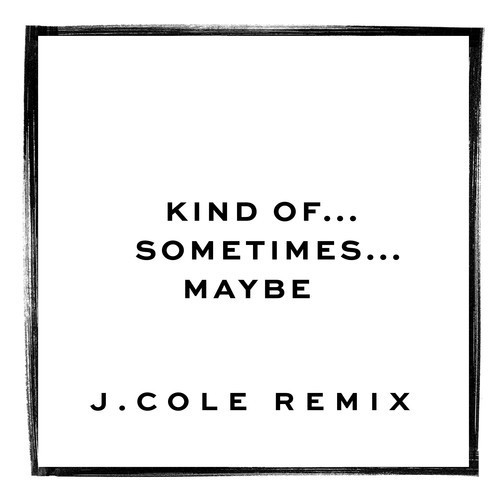 Jessie Ware - Kind Of...Sometimes...Maybe (J. Cole Remix) - Tekst piosenki, lyrics - teksciki.pl