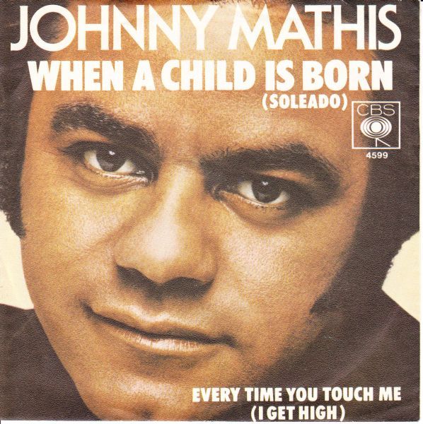 Johnny Mathis - When A Child Is Born (Soleado) - Tekst piosenki, lyrics - teksciki.pl