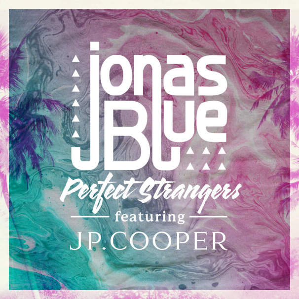 Jonas Blue - Perfect Strangers - Tekst piosenki, lyrics - teksciki.pl