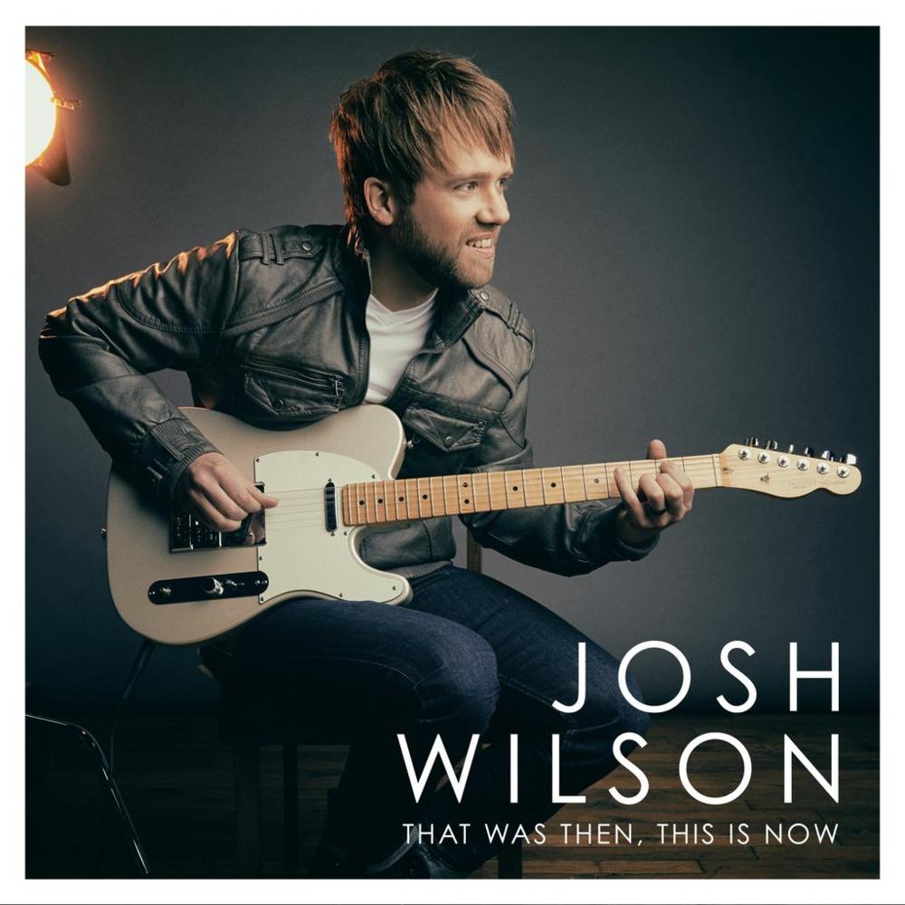 Josh Wilson - That Was Then, This is Now - Tekst piosenki, lyrics - teksciki.pl