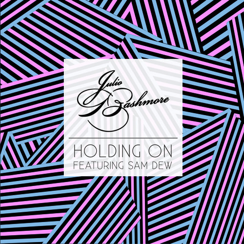 Julio Bashmore - Holding On - Tekst piosenki, lyrics - teksciki.pl