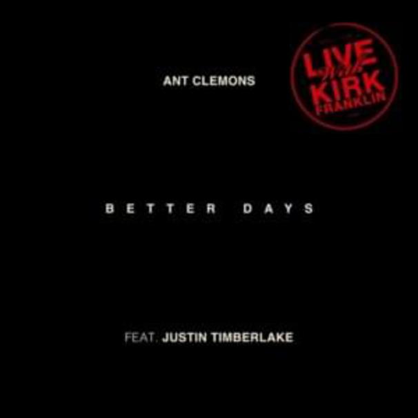 Justin Timberlake - Justin Timberlake , Ant Clemons feat. Kirk Franklin - Better Days (Live) - Tekst piosenki, lyrics - teksciki.pl