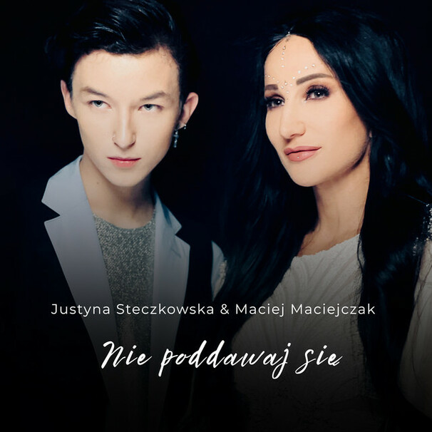 Justyna Steczkowska - Justyna Steczkowska , Marcin Maciejczak - Nie poddawaj się - Tekst piosenki, lyrics - teksciki.pl