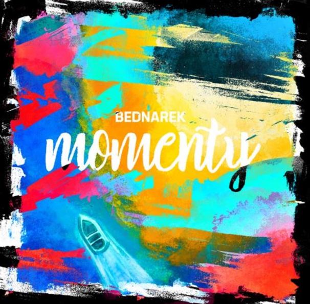 Kamil Bednarek - MOMENTY - Tekst piosenki, lyrics - teksciki.pl