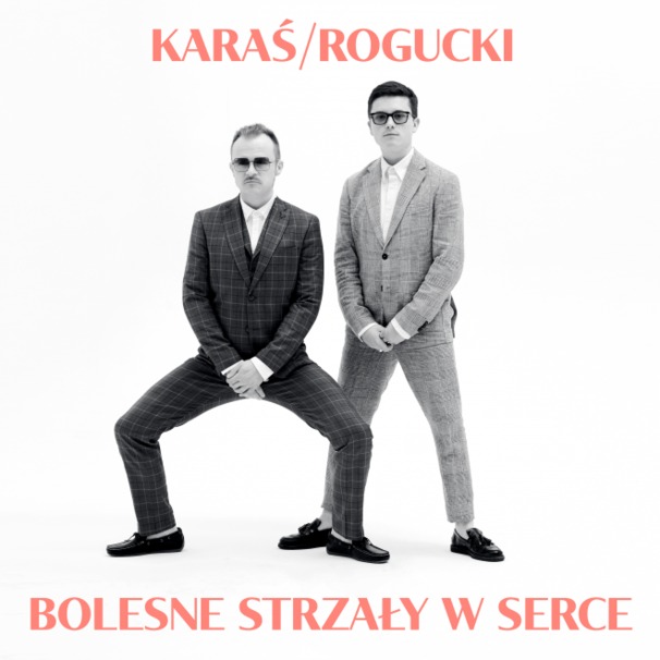 KARAŚ/ROGUCKI - Bolesne strzały w serce - Tekst piosenki, lyrics - teksciki.pl