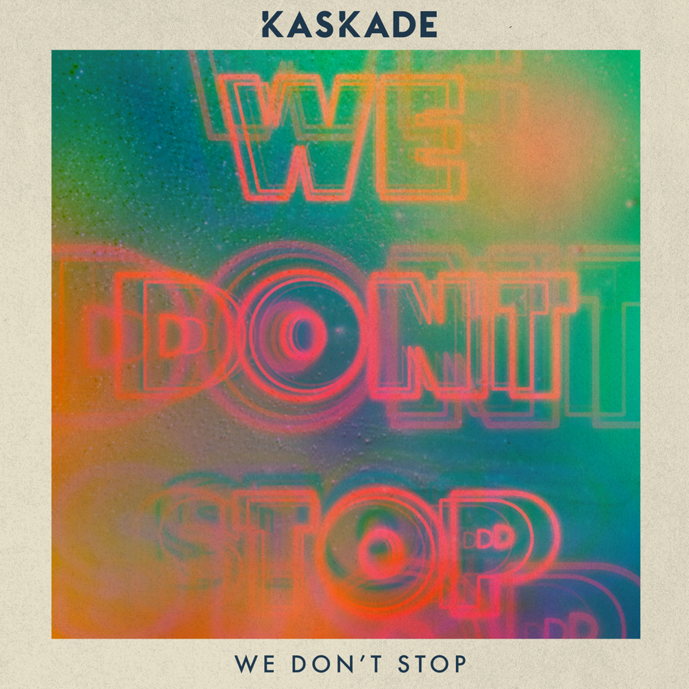 Kaskade - We Don't Stop - Tekst piosenki, lyrics - teksciki.pl