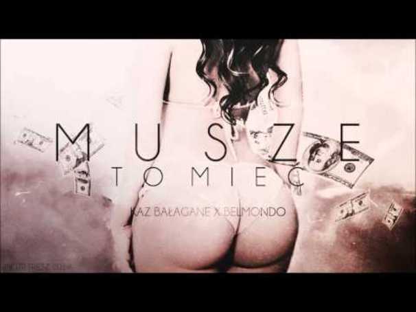 KAZ BAŁAGANE X BELMONDO - MUSZE TO MIEĆ - Tekst piosenki, lyrics - teksciki.pl