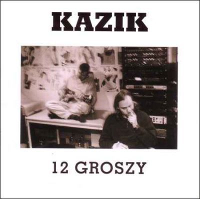 Kazik - 12 Groszy - Tekst piosenki, lyrics - teksciki.pl