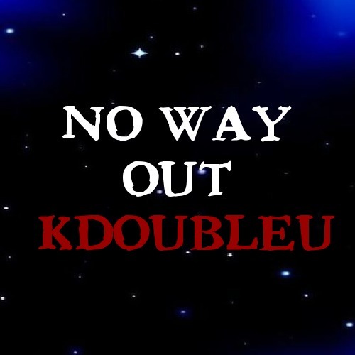 KDoubleU - No Way Out - Tekst piosenki, lyrics - teksciki.pl