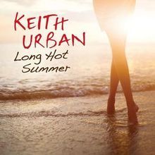 Keith Urban - Long Hot Summer - Tekst piosenki, lyrics - teksciki.pl