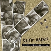 Keith Urban - Making Memories Of Us - Tekst piosenki, lyrics - teksciki.pl