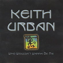 Keith Urban - Who Wouldn't Wanna Be Me - Tekst piosenki, lyrics - teksciki.pl