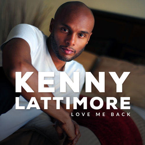 Kenny Lattimore - Love Me Back - Tekst piosenki, lyrics - teksciki.pl