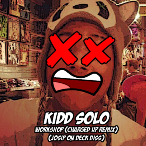Kidd Solo - Workshop (Charged Up Remix) (Josip On Deck diss) - Tekst piosenki, lyrics - teksciki.pl