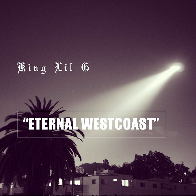 King Lil G - Eternal West Coast - Tekst piosenki, lyrics - teksciki.pl