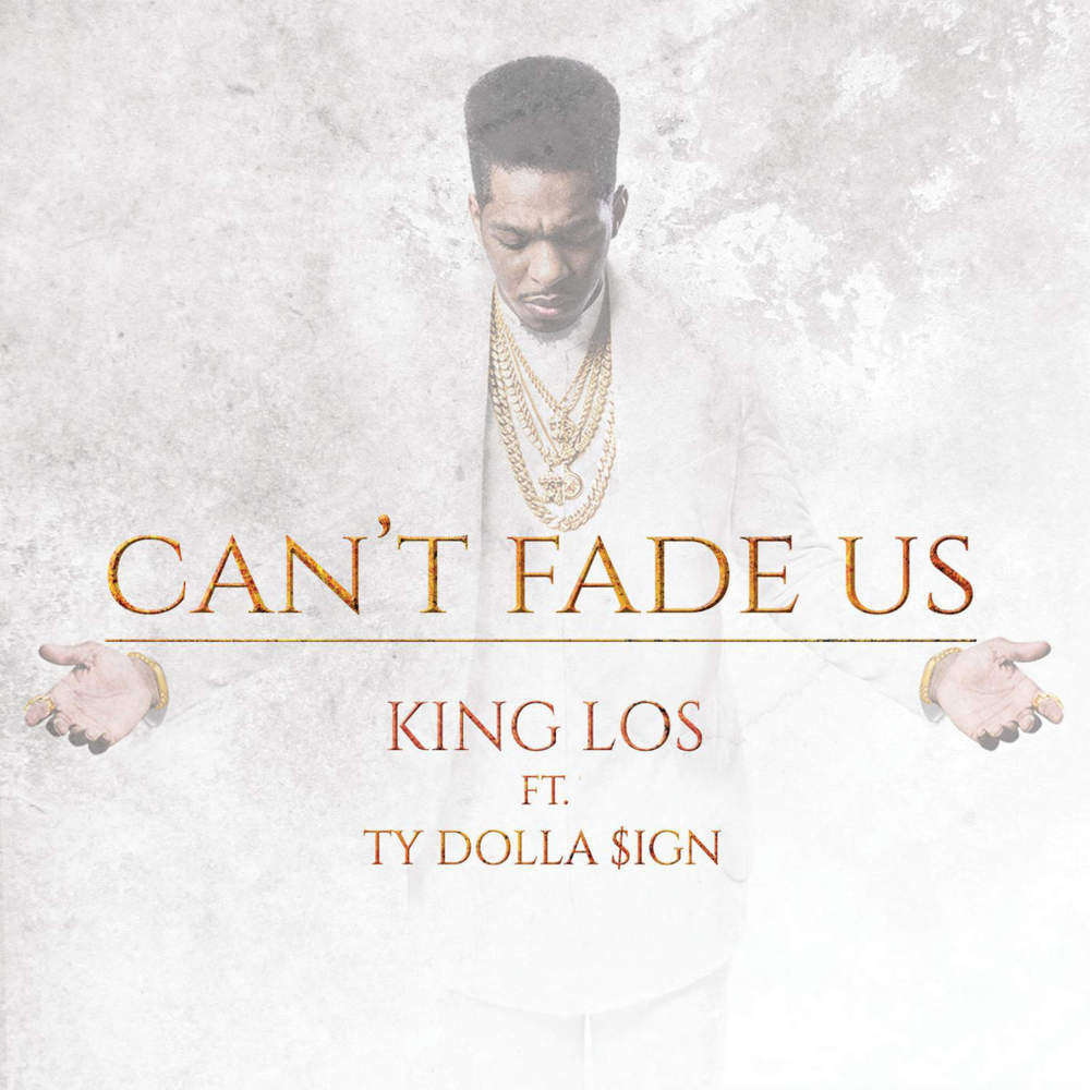 King Los - Can't Fade Us - Tekst piosenki, lyrics - teksciki.pl