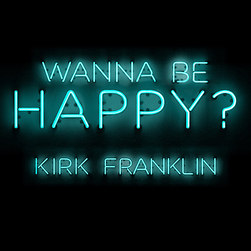 Kirk Franklin - Wanna Be Happy? - Tekst piosenki, lyrics - teksciki.pl