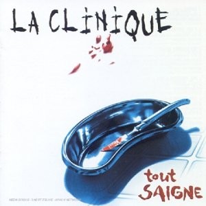 La Clinique - Tout saigne - remasterise en 2006 - Tekst piosenki, lyrics - teksciki.pl