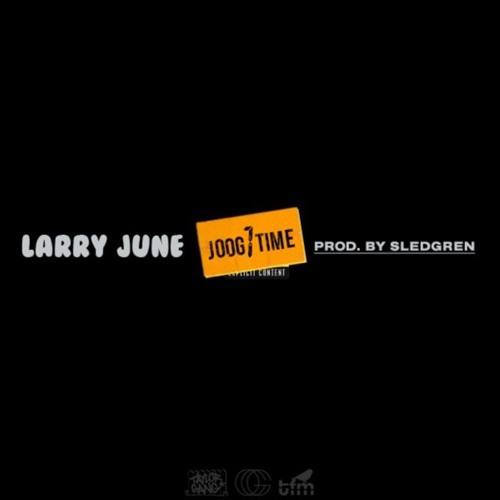Larry June - Joog One Time - Tekst piosenki, lyrics - teksciki.pl