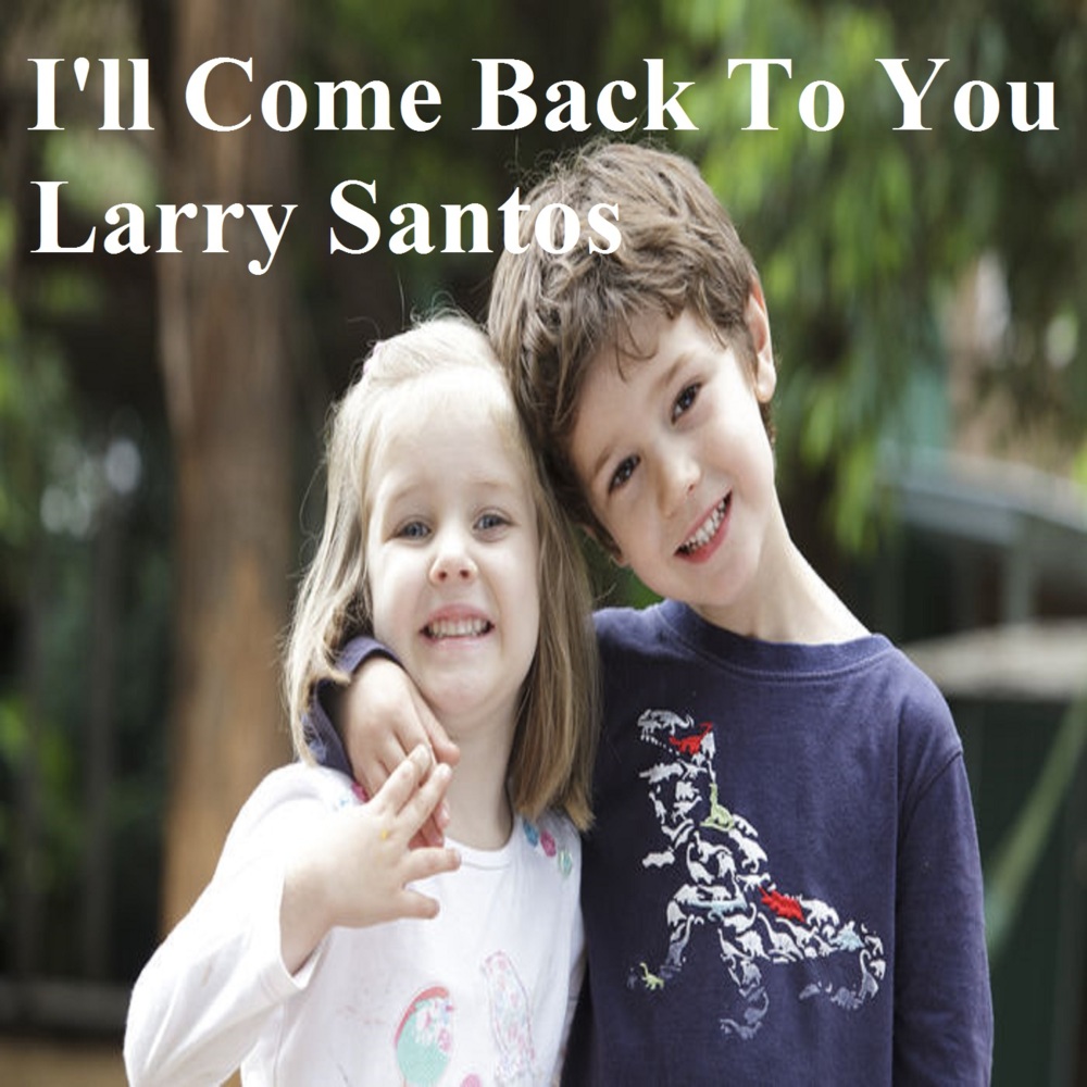 Larry Santos - I'll Come Back To You - Tekst piosenki, lyrics - teksciki.pl
