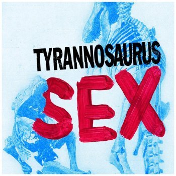 Lars Vaular - Tyrannosaurus Sex - Tekst piosenki, lyrics - teksciki.pl