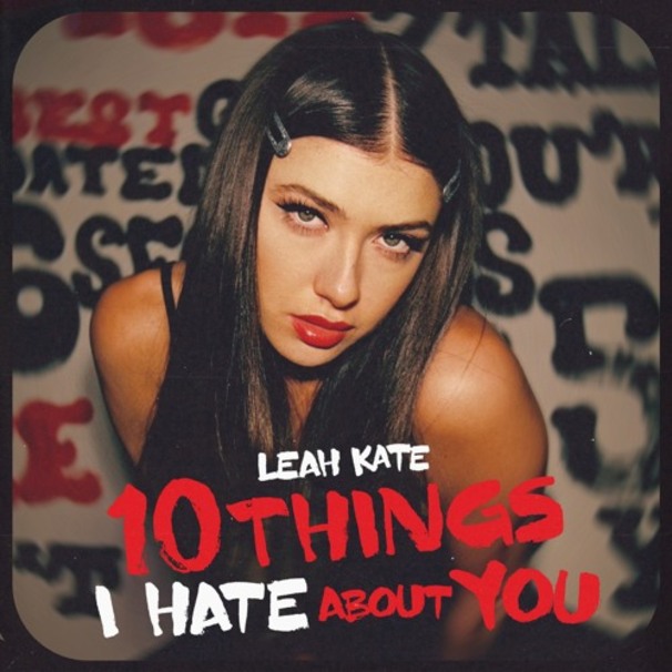 Leah Kate - 10 Things I Hate About You - Tekst piosenki, lyrics - teksciki.pl