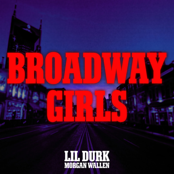 Lil Durk - Lil Durk , Morgan Wallen - Broadway Girls - Tekst piosenki, lyrics - teksciki.pl