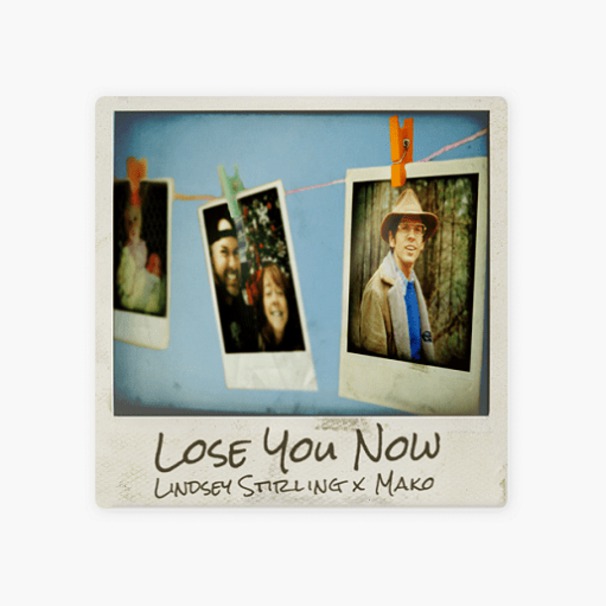 Lindsey Stirling - Lindsey Stirling , Mako - Lose You Now - Tekst piosenki, lyrics - teksciki.pl