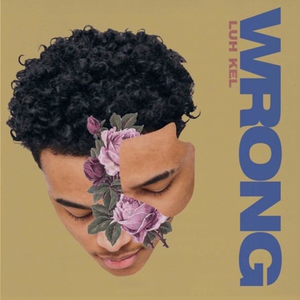 Luh Kel - Wrong - Tekst piosenki, lyrics - teksciki.pl