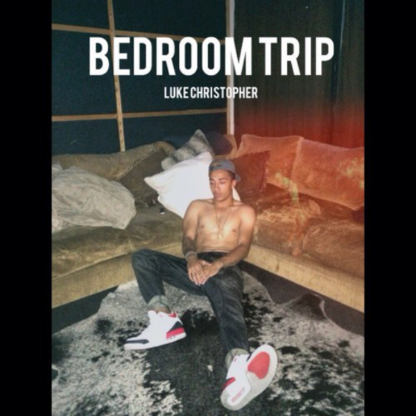 Luke Christopher - Bedroom Trip - Tekst piosenki, lyrics - teksciki.pl