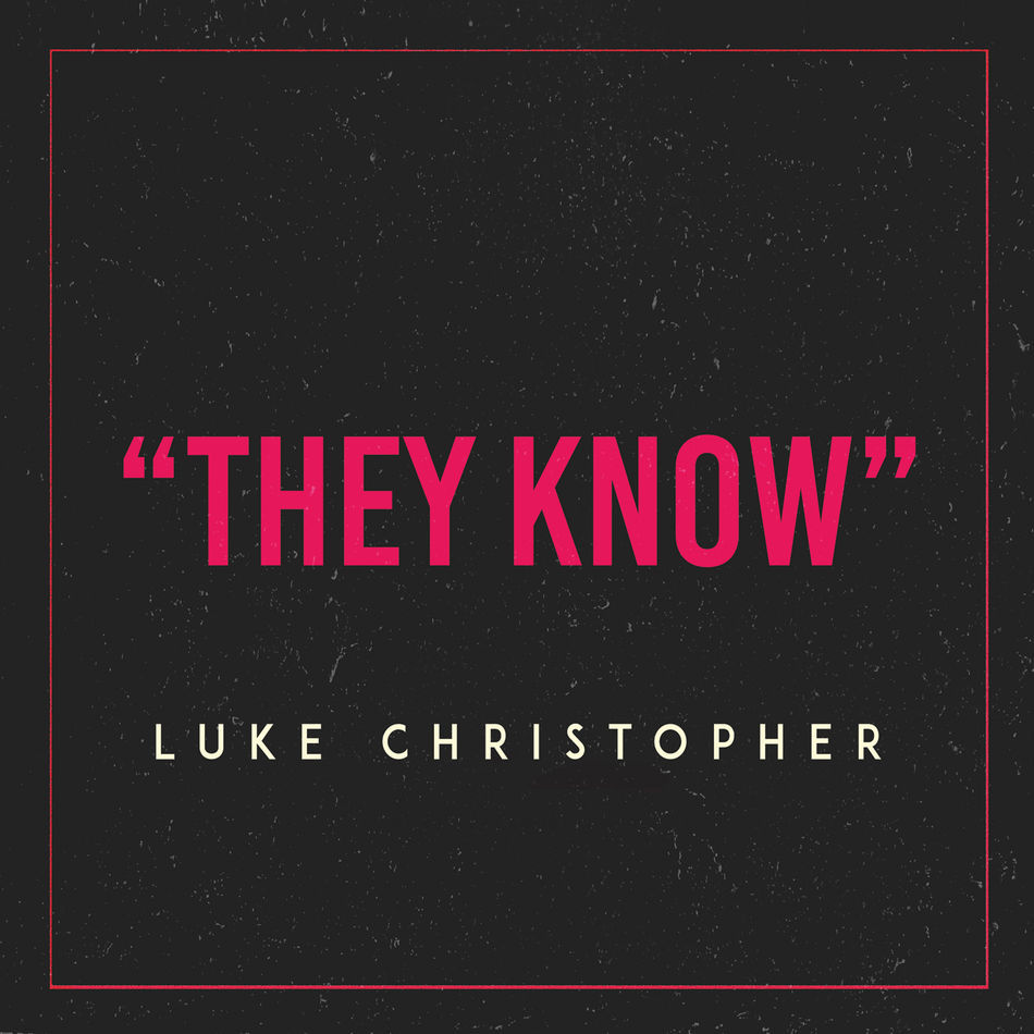 Luke Christopher - They Know - Tekst piosenki, lyrics - teksciki.pl