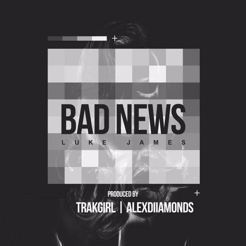 Luke James - Bad News - Tekst piosenki, lyrics - teksciki.pl