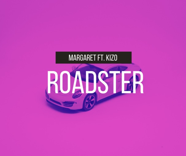 Margaret - Margaret feat. Kizo - Roadster - Tekst piosenki, lyrics - teksciki.pl