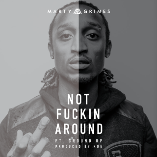 Marty Grimes - Not Fuckin Around - Tekst piosenki, lyrics - teksciki.pl
