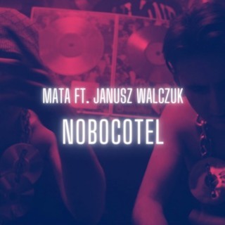 Mata - Mata feat. Janusz Walczuk - NOBOCOTEL (NBCT FREESTYLE) - Tekst piosenki, lyrics - teksciki.pl