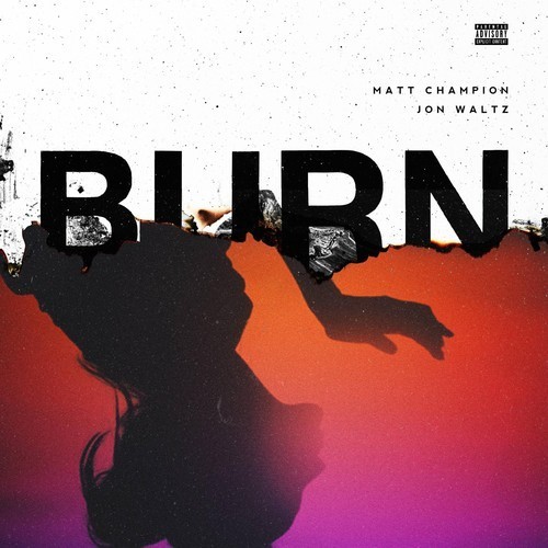 Matt Champion - Burn - Tekst piosenki, lyrics - teksciki.pl