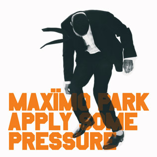 Maxïmo Park - Apply Some Pressure - Tekst piosenki, lyrics - teksciki.pl