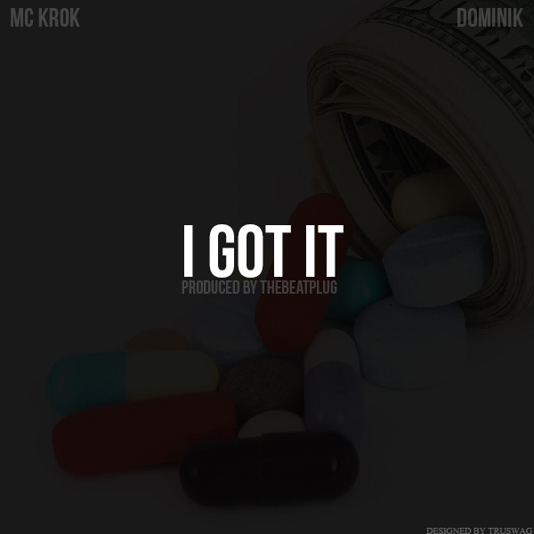 MC Krok & Dominik - I Got It - Tekst piosenki, lyrics - teksciki.pl