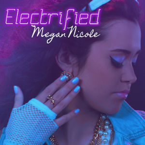 Megan Nicole - Electrified - Tekst piosenki, lyrics - teksciki.pl