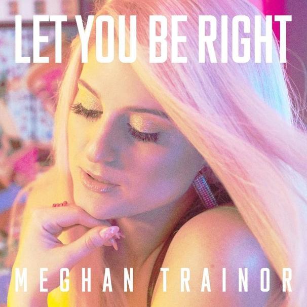 Meghan Trainor - Let You Be Right - Tekst piosenki, lyrics - teksciki.pl